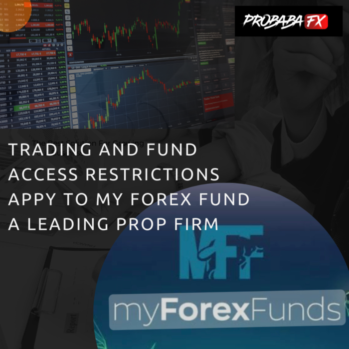 TRADING AND FUND ACCESS RESTRICTIONS APPLY TO MY FOREX FUNDS A LEADING PROP FIRM
