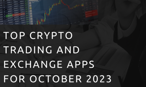 The top cryptocurrency trading and exchange apps for October 2023