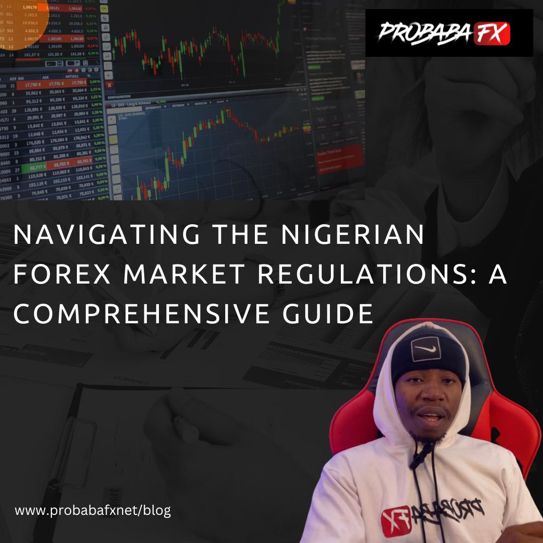 You are currently viewing NAVIGATING THE NIGERIAN FOREX MARKET REGULATIONS: A COMPREHENSIVE GUIDE