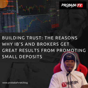 Read more about the article Building Trust: Why IBs and Brokers Get Great Results from Promoting Small Deposits!