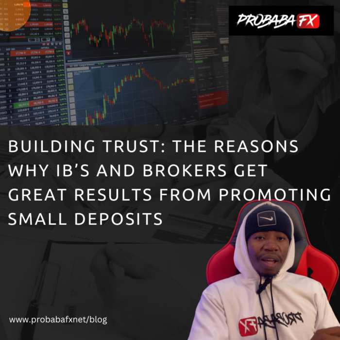 Building Trust: Why IBs and Brokers Get Great Results from Promoting Small Deposits!
