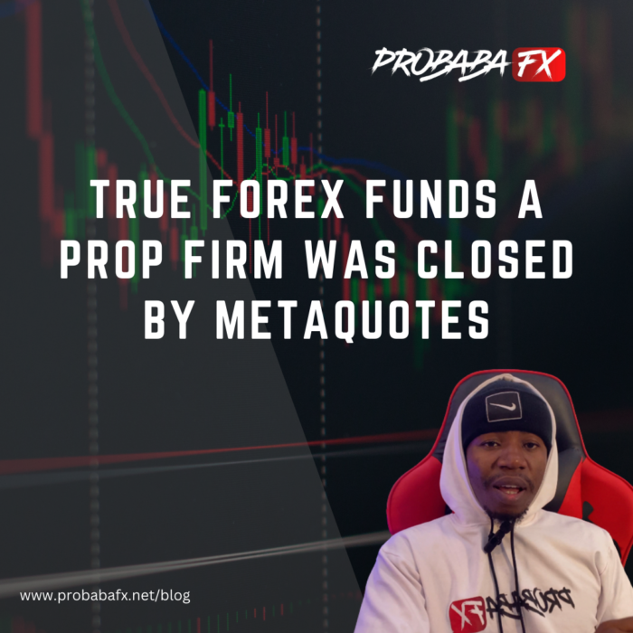 True Forex Funds, a prop trading company, was closed by a MetaQuotes move