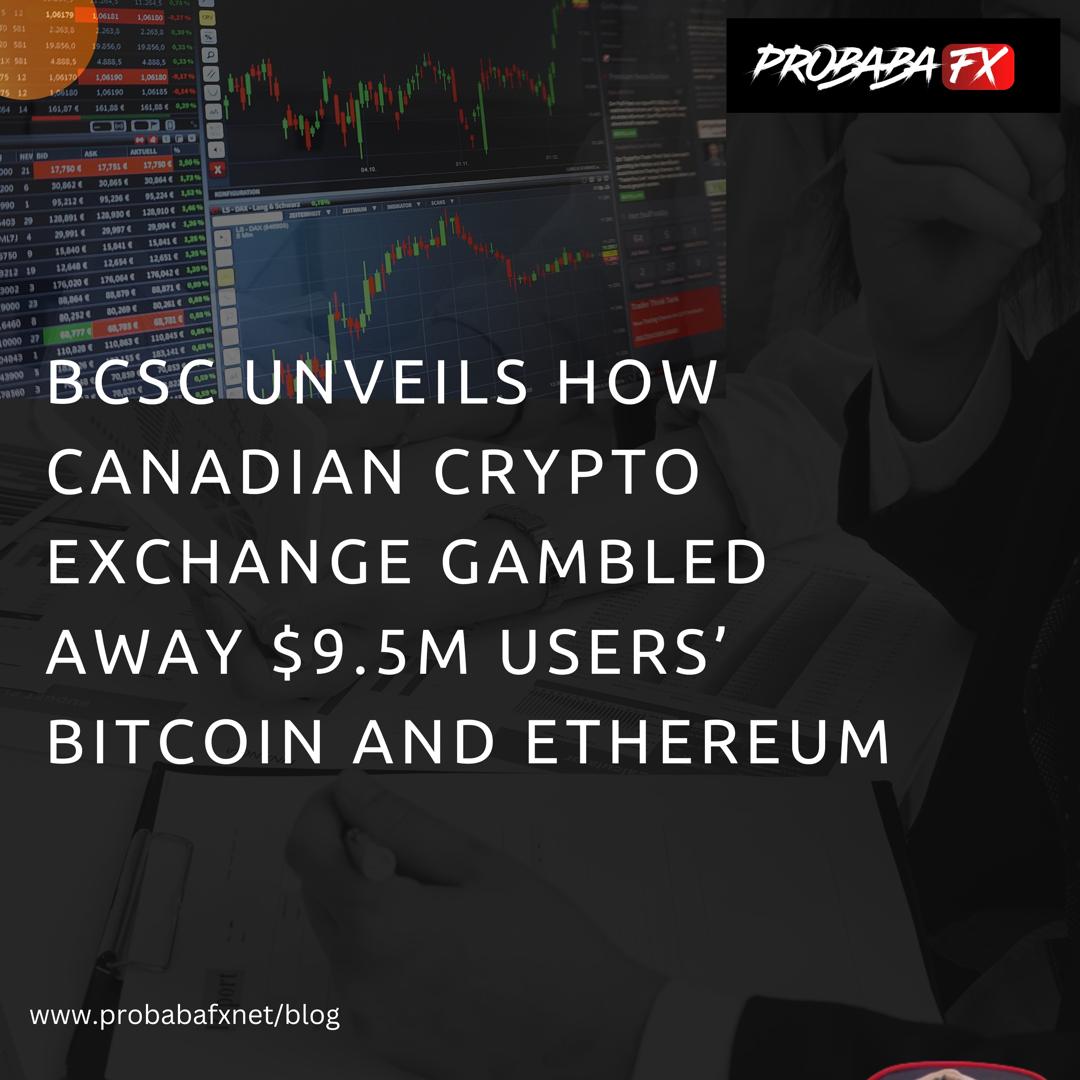 You are currently viewing BCSC Unveils How Canadian Crypto Exchange Gambled Away $9.5M Users’ Bitcoin and Ethereum